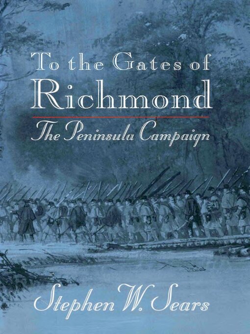 Title details for To the Gates of Richmond by Stephen W. Sears - Wait list